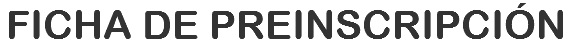 FICHA DE PREINSCRIPCIÓN