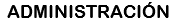 ADMINISTRACIÓN