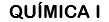 QUÍMICA I